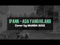 Download Lagu IPANG - Ada Yang Hilang | cover + lirik MANDA ROSE