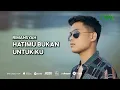 Lagu [VIDEO LIRIK] RIMANSYAH - HATIMU BUKAN UNTUK KU