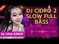 Download Lagu DJ CIDRO 2 SLOW FULLBASS - DJ ICHA REMIX | DJ CIDRO 2 VIRAL TIKTOK | DJ CIDRO 2 SLOW TIK TOK FUNKOT