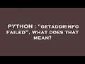 PYTHON getaddrinfo failed what does that mean