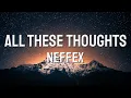 Download Lagu NEFFEX - All These Thoughts (Lyrics)