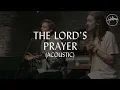 Download Lagu The Lord's Prayer (Acoustic) - Hillsong Worship