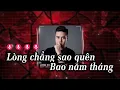 Lagu KARAOKE LÒNG CHẲNG SAO QUÊN REMIX ( HOT TIKTOK ) - DANH TUẤN TRUNG l Tao đã từng trải qua biết là...