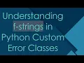 Understanding f-strings in Python Custom Error Classes