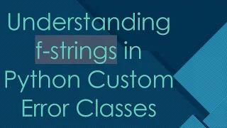 Understanding f-strings in Python Custom Error Classes