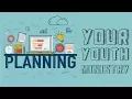 Planning Your Ministry Youth Ministry Tutorial