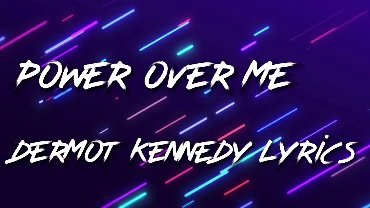 Power Over Me Dermot Kennedy Lyrics