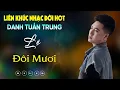 Download Lagu Nhạc Đời Danh Tuấn Trung - LK LỆ ĐÔI MƯƠI | Tổng Hợp LK Nhạc Đời DANH TUẤN TRUNG 2024