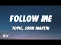 Download Lagu Topic, John Martin - Follow Me (Lyrics)