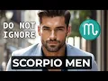DO NOT Ignore Scorpio MEN Or This Will Happen
