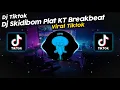 Download Lagu DJ SKIDIBOM PLAT KT BREAKBEAT || DJ SKIDIBOM YES YES VIRAL TIK TOK TERBARU 2023!!