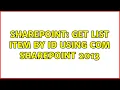 Sharepoint get list item by id using COM sharepoint 2013 2 Solutions
