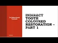 INDIRECT TOOTH COLOURED RESTORATION - PART 1