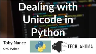 Dealing with Unicode in Python - Toby Nance OKC Python