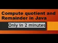 Compute Quotient and Remainder In Java