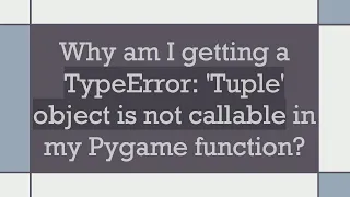 Why am I getting a TypeError Tuple object is not callable in my Pygame function