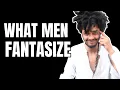 How Men Fantasize About You When They Love You