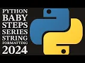 Python Baby Steps - String Formatting For Complete Beginners 2024
