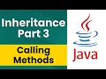 Inheritance in Java Part 3 - Calling Methods in a Superclass