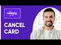How To Cancel Wisely Card - 2025 New Updated Method