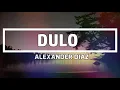 DULO - Alexander Diaz  (Video Lyric