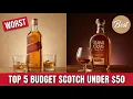 5 Best Budget Scotch Brands Under 50