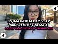 Lagu DJ MASHUP BARAT V1 BY ARDI RMX FT NESS FX VIRAL TIKTOK MANGKANEE!!