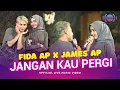 Download Lagu Fida AP X James AP - Jangan Kau Pergi (Official Music Video) | Live Version