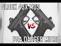 GLOCK 43X VS PSA DAGGER MICRO