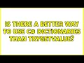 Is there a better way to use C dictionaries than TryGetValue 8 Solutions