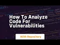 how to analyze code for vulnerabilities