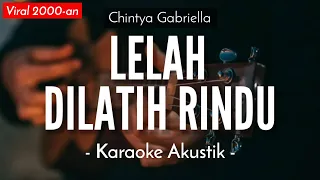 Download Lelah Dilatih Rindu (Karaoke Akustik) - Chintya Gabriella HQ Audio) MP3