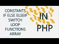 CONSTANTS IF ELSE ELSEIF SWITCH LOOPS FUNCTIONS AND ARRAYS IN PHP