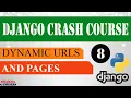 Part 8 Django Crash Course Dynamic URLs and Pages Django framework 3 x 2021