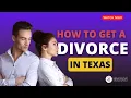 A Step-by-Step Guide to Getting a Divorce in Texas