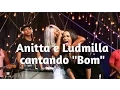 Download Lagu Anitta e Ludmilla cantando - Bom