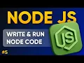 How to Write Run Node JS Code - EASY Lesson 05