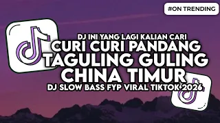 dj curi curi pandang x taguling guling x china timur slow bass fyp viral tiktok