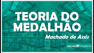 Teoria do medalhão (Papéis avulsos, 1882, de Machado de Assis).