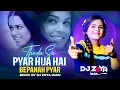 Lagu THODA SA PYAR HUA HAI VS BEPANAH PYAR - DJ ZOYA IMAN REMIX