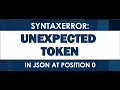 How to fix SyntaxError Unexpected token in JSON at position 0
