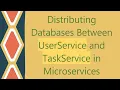 Distributing Databases Between UserService and TaskService in Microservices
