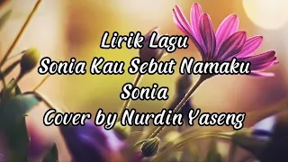 Download Sonia Kau Sebut Namaku - Sonia - Lirik Lagu (Cover by Nurdin Yaseng) MP3