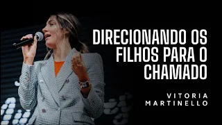 Direcionando os filhos para o chamado | Vitória Martinello