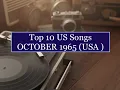 Top 10 Songs OCT 1965 Fortunes McCoys Beatles Toys Gentrys Vogues Gary Lewis Roy Head Traits
