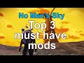 Top 3 must have mods for No Man s Sky