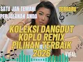 Lagu 🔥 TERBARU ‼️ KOLEKSI DANGDUT KOPLO REMIX PILIHAN TERBAIK 2026 ‼️ Sato Jan Temani Perjalanan Anda 