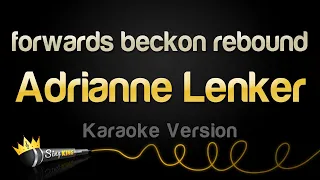Adrianne Lenker Forwards Beckon Rebound Karaoke Version  Adrianne Lenker Forwards Beckon Rebound Karaoke Version
