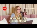 Download Lagu How to Love Being Alone