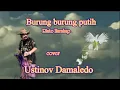 Download Lagu BURUNG BURUNG PUTIH Cip Rinto Harahap dipopulerkan oleh Chritine Panjaitan Cover USTINOV DAMALEDO